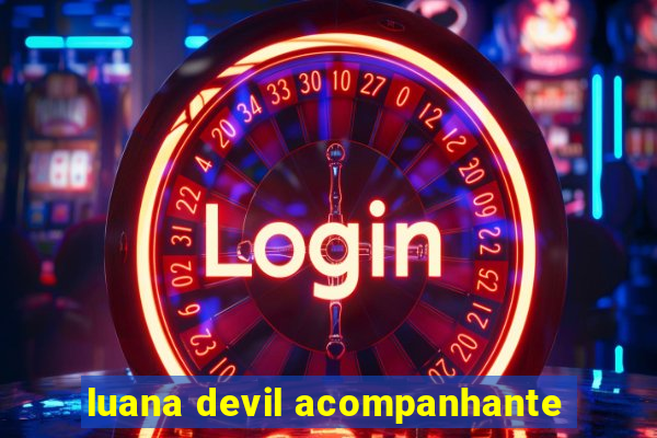 luana devil acompanhante